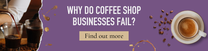 why do coffee shop businesses fail