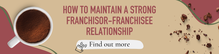 how to maintain a strong franchisor-franchisee relationship